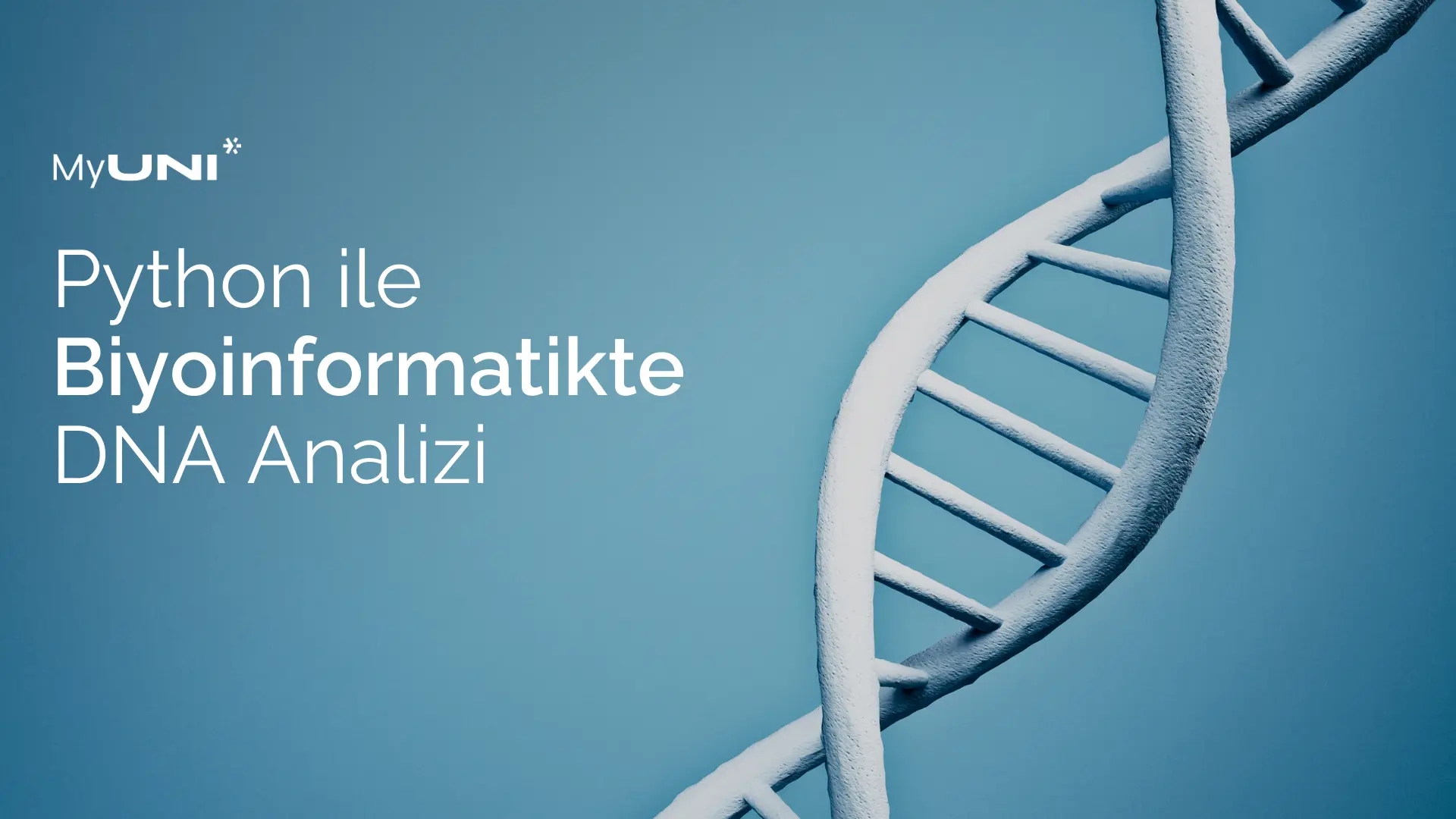 Python ile Biyoinformatikte DNA Dizi Analizi | MyUNI Kursu